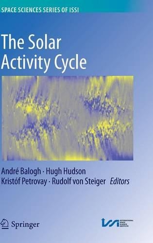 The Solar Activity Cycle: Physical Causes and Consequences(53 Space Sciences Series of ISSI)