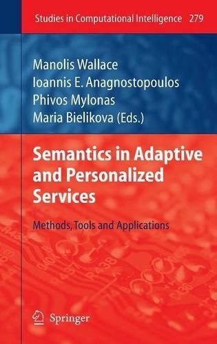 Semantics in Adaptive and Personalized Services: Methods, Tools and Applications(279 Studies in Computational Intelligence)