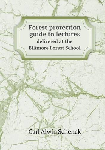 Forest protection guide to lectures delivered at the Biltmore Forest School