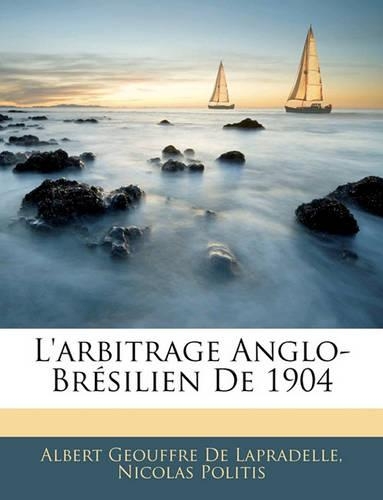 L'Arbitrage Anglo-Brésilien de 1904