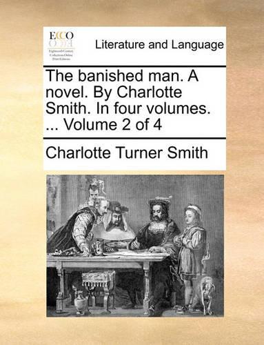 The Banished Man. a Novel. by Charlotte Smith. in Four Volumes. ... Volume 2 of 4