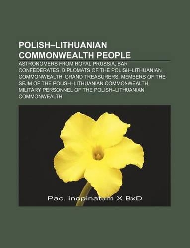 Polish-Lithuanian Commonwealth People: Astronomers from Royal Prussia, Bar Confederates, Diplomats of the Polish-Lithuanian Commonwealth