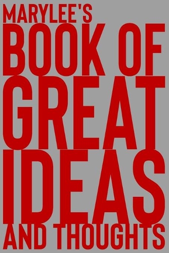 Marylee's Book of Great Ideas and Thoughts: 150 Page Dotted Grid and individually numbered page Notebook with Colour Softcover design. Book format: 6 x 9 in(4834 Book of Great Ideas and Thoughts)