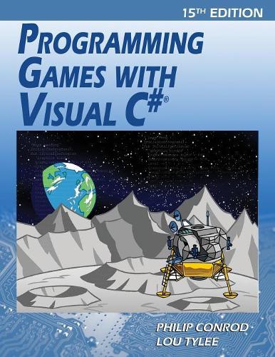 Programming Games with Visual C#: An Intermediate Step by Step Tutorial