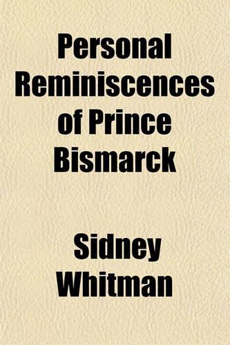 Personal Reminiscences of Prince Bismarck