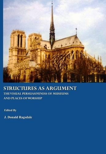 Structures as Argument: The Visual Persuasiveness of Museums and Places of Worship