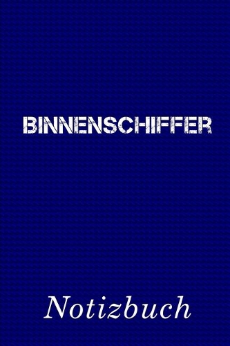 Binnenschiffer Notizbuch: - Notizbuch mit 110 linierten Seiten - Format 6x9 DIN A5 - Soft cover matt -