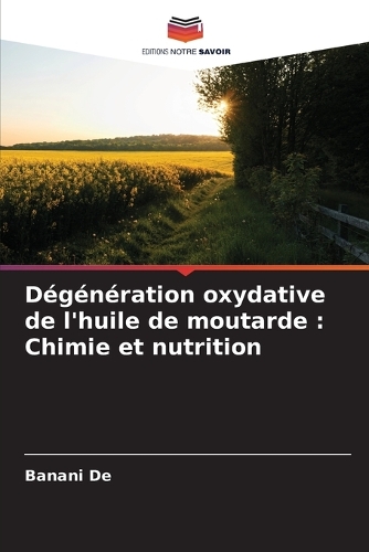 Dégénération oxydative de l'huile de moutarde: Chimie et nutrition