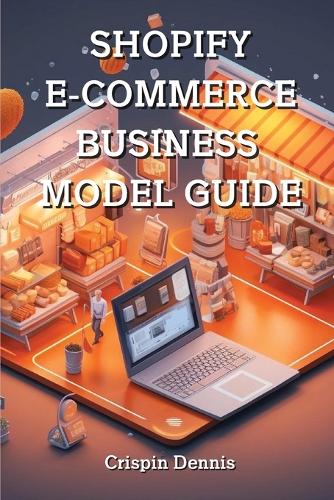 Shopify E-Commerce Business Model Guide