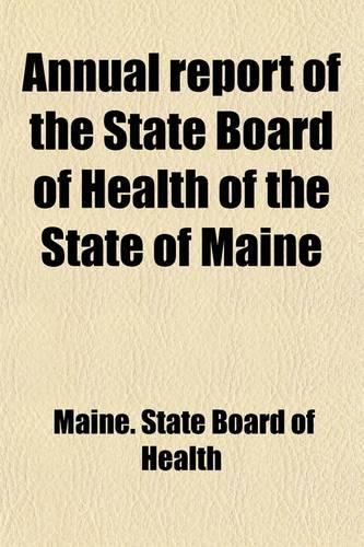 Annual Report of the State Board of Health of the State of Maine Volume 8