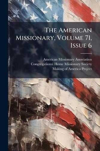 The American Missionary, Volume 71, Issue 6
