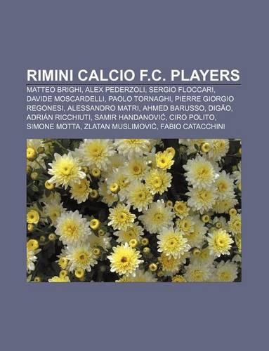 Rimini Calcio F.C. Players: Matteo Brighi, Alex Pederzoli, Sergio Floccari, Davide Moscardelli, Paolo Tornaghi, Pierre Giorgio Regonesi