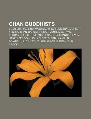 Chan Buddhists: Bodhidharma, Linji, Mazu Daoyi, Guifeng Zongmi, Hsu Yun, Hanshan, Dahui Zonggao, Yunmen Wenyan, Yuquan Shenxiu, Huineng