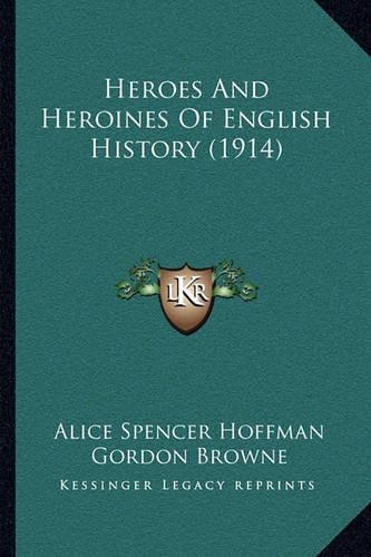 Heroes And Heroines Of English History (1914)
