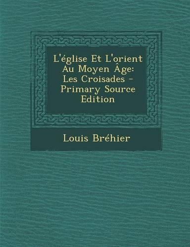 L'Eglise Et L'Orient Au Moyen Age