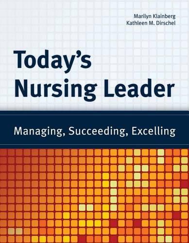 Today's Nursing Leader: Managing, Succeeding, Excelling