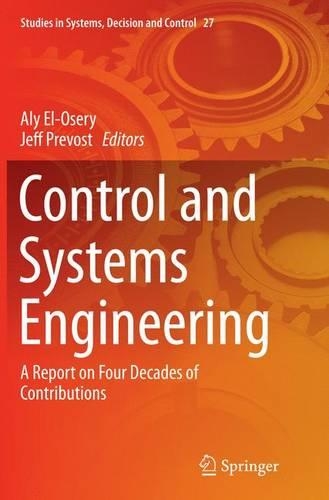 Control and Systems Engineering: A Report on Four Decades of Contributions(27 Studies in Systems, Decision and Control)