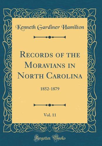 Records of the Moravians in North Carolina, Vol. 11: 1852-1879 (Classic Reprint)