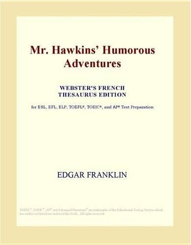 Mr. Hawkins Humorous Adventures (Webster's French Thesaurus Edition)