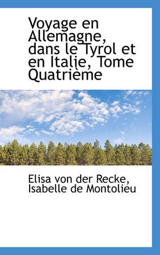 Voyage En Allemagne, Dans Le Tyrol Et En Italie, Tome Quatri Me