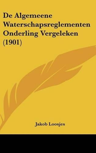 de Algemeene Waterschapsreglementen Onderling Vergeleken (1901)
