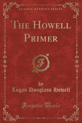 The Howell Primer (Classic Reprint)
