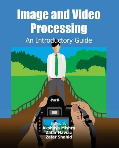 Image and Video Processing: An Introductory Guide