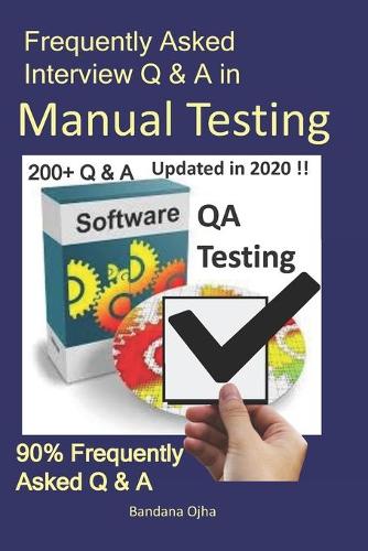 Frequently Asked Interview Q & A in Manual Testing: 90% Frequently Asked Q & A(14 Interview Q & A)