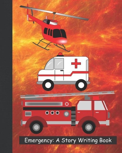 Emergency: A Story Writing Book: A Blank Primary Composition Book