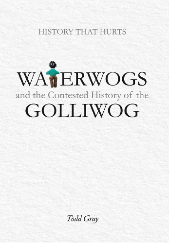 Waterwogs and the Contested History of the Golliwog