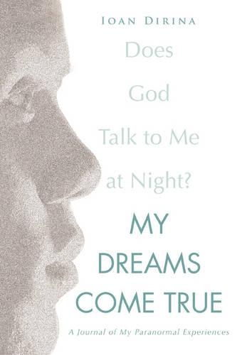 My Dreams Come True: A Journal of My Paranormal Experiences