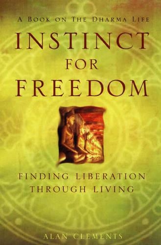 An Instinct for Freedom: A Spiritual Guide for Finding Liberation through Living