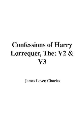 The Confessions of Harry Lorrequer: V2 & V3