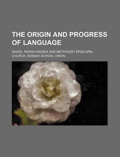 The Origin and Progress of Language