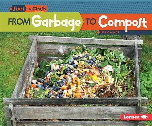 From Garbage to Compost: (Start to Finish, Second Series)