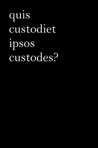 Latin Notebook - Quis Custodiet Ipsos Custodes?: Latin Journal, Who Will Guard the Guards Themselves?, 110 Pages