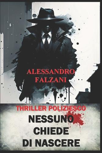 Nessuno Chiede Di Nascere: Thriller poliziesco(1 Misteri Perduti)