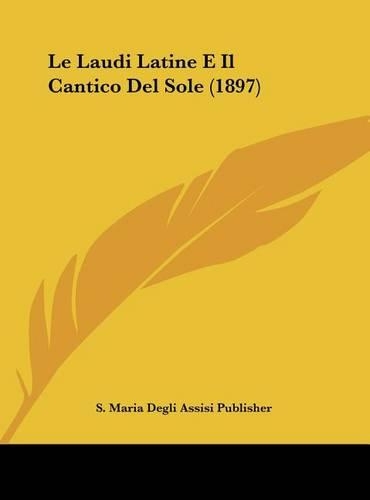 Le Laudi Latine E Il Cantico del Sole (1897)