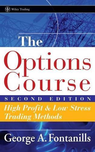 The Options Course: High Profit and Low Stress Trading Methods