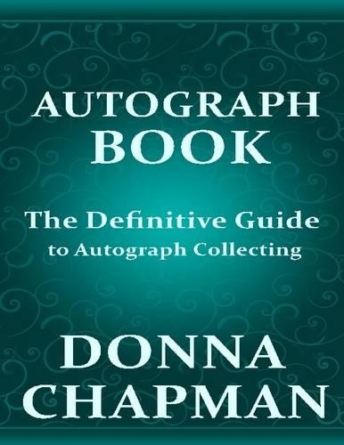 Autograph Book: the Definitive Guide to Autograph Collecting