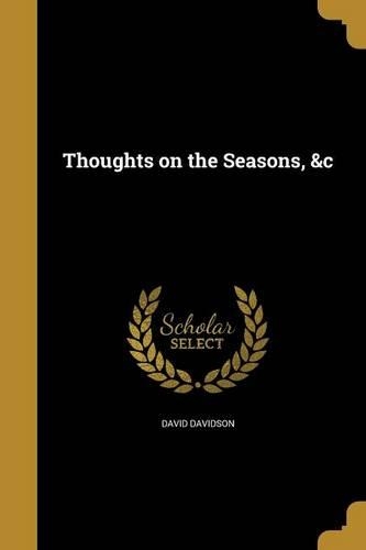 Thoughts on the Seasons, &c
