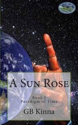 A Sun Rose: The Paradigm of Time Saga(1 The Paradigm of Time Saga)