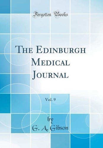 The Edinburgh Medical Journal, Vol. 9 (Classic Reprint)