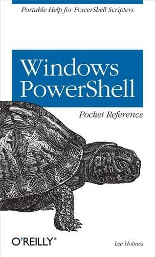 Windows Powershell Pocket Reference: (Pocket Reference (O'Reilly))
