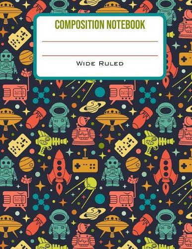 Composition Notebook Wide Ruled: Cute Rocket Man Back to School Composition Book for Students