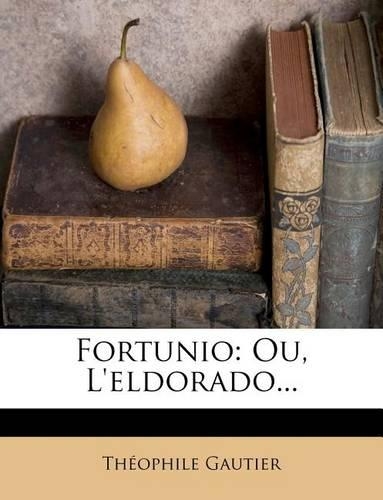 Fortunio: Ou, l'Eldorado...