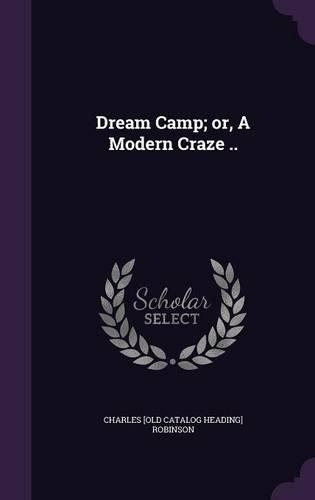 Dream Camp; or, A Modern Craze ..