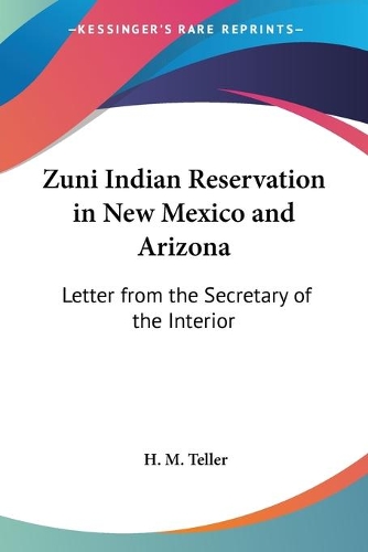 Zuni Indian Reservation in New Mexico and Arizona: Letter from the Secretary of the Interior