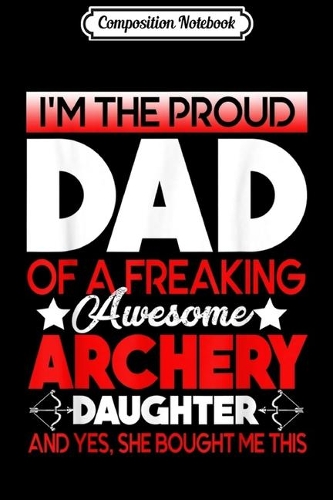 Composition Notebook: Archery - Archery Dad Journal/Notebook Blank Lined Ruled 6x9 100 Pages