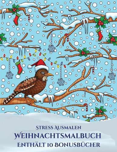 Stress Ausmalen (Weihnachtsmalbuch): Dieses Buch besteht aus 30 Malblätter, die zum Ausmalen, Einrahmen und/oder Meditieren verwendet werden können: Dieses Buch kann fotokopiert, gedruc(5 Stress Ausmalen)